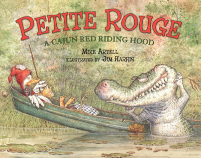 Petite Rouge: A Cajun Red Riding Hood.  Fresh from a swamp near you… with fairytale illustrations from artist Jim Harris.